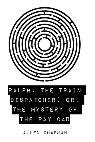 9781523623938: Ralph, the Train Dispatcher: Or, the Mystery of the Pay Car