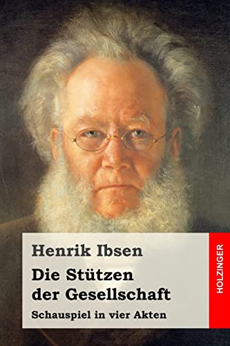 9781523628506: Die Sttzen der Gesellschaft: Schauspiel in vier Akten