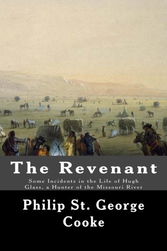 Imagen de archivo de The Revenant: Some Incidents in the Life of Hugh Glass, a Hunter of the Missouri River a la venta por WorldofBooks