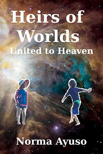 Imagen de archivo de Heirs of Worlds: United to Heaven a la venta por THE SAINT BOOKSTORE