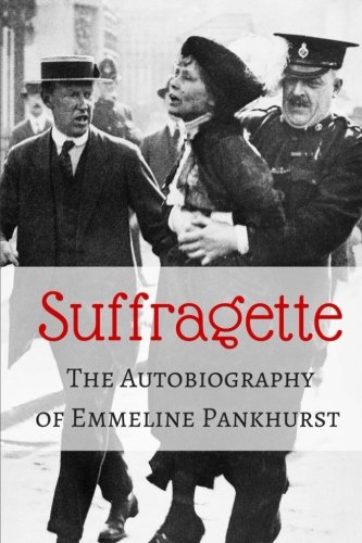9781523635474: Suffragette: The Autobiography of Emmeline Pankhurst