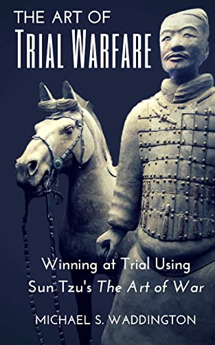 Stock image for The Art of Trial Warfare: Winning at Trial Using Sun Tzu's The Art of War for sale by Half Price Books Inc.