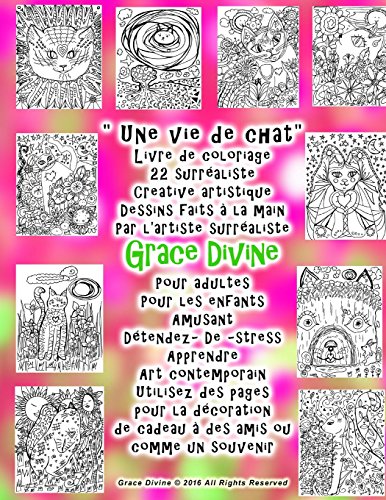 9781523636976: "Une vie de chat" Livre de coloriage 22 surraliste Creative artistique Dessins faits  la main Par l'artiste surraliste Grace Divine: Pour adultes ... amis ou comme un souvenir (French Edition)