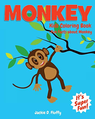 Beispielbild fr Monkey Kids Coloring Book +Fun Facts about Monkey: Children Activity Book for Boys & Girls Age 3-8, with 30 Super Fun Coloring Pages of Monkey, The . Volume 1 (Cool Kids Learning Animals) zum Verkauf von AwesomeBooks