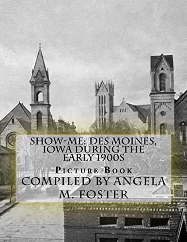 Stock image for Show-Me: Des Moines, Iowa During The Early 1900s (Picture Book) for sale by HPB Inc.