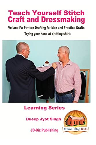 9781523641581: Teach Yourself Stitch Craft and Dressmaking Volume IV: Pattern Drafting for Men and Practice Drafts - Trying your hand at drafting shirts