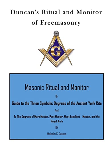 Stock image for Duncan's Ritual and Monitor of Freemasonry: Guide to the Three Symbolic Degrees of the Ancient York Rite And To The Degrees of Mark Master, Past Master, Most Excellent Master, and the Royal Arch for sale by California Books