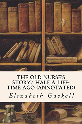 Beispielbild fr The Old Nurse's Story/ Half a Life-time Ago (annotated) zum Verkauf von ThriftBooks-Atlanta