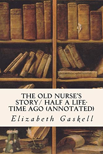 9781523642458: The Old Nurse's Story/ Half a Life-time Ago (annotated)