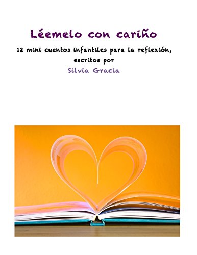Léemelo con cariño: 12 mini cuentos infantiles para la reflexión - Gracia,  Silvia: 9781523646982 - AbeBooks