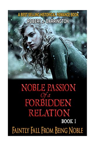 Stock image for Noble Passion Of a Forbidden Relation: BOOK1: FAINTLY FALL FROM BEING NOBLE (Historical Romance Book) for sale by Lucky's Textbooks
