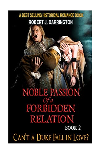 Stock image for Noble Passion Of a Forbidden Relation: BOOK2: CAN'T A DUKE FALL IN LOVE? (Historical Romance Book) for sale by Lucky's Textbooks