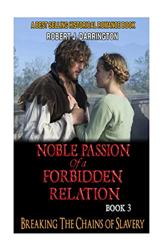 Stock image for Noble Passion Of a Forbidden Relation: BOOK3: BREAKING THE CHAINS OF SLAVERY (Historical Romance Book) for sale by THE SAINT BOOKSTORE