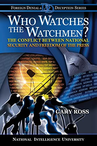 9781523653003: Who Watches the Watchmen?: The Conflict Between National Security and Freedom of the Press (Foreign Denial & Deception Series)