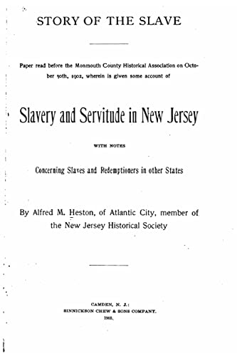 Stock image for Story of the slave, paper read before the Monmouth Colony Historical association on October 30th, 1902 for sale by Lucky's Textbooks