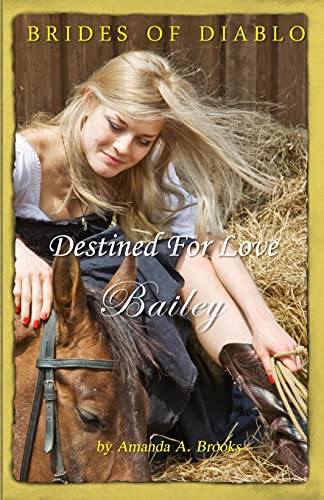 Beispielbild fr Brides Of Diablo: Destined For Love - Bailey zum Verkauf von THE SAINT BOOKSTORE