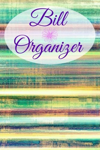 9781523656028: Bill Organizer (6x9 Bill Organizer, Over 100 pages to keep track of your monthly expenses!)