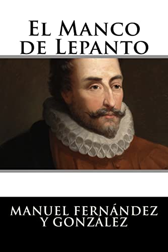 Imagen de archivo de El Manco de Lepanto: Episodio de la vida del principe de los ingenios, Miguel de Cervantes-Saavedra a la venta por THE SAINT BOOKSTORE