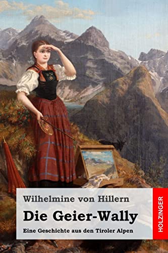 9781523659685: Die Geier-Wally: Eine Geschichte aus den Tiroler Alpen