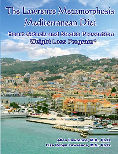 Stock image for The Lawrence Metamorphosis Mediterranean Heart Attack and Stroke Prevention Weight Loss Diet Program: A Safe, Sane and Easy Weight Loss Program (Lawrence Metamorphosis Dietary Programs) for sale by ALLBOOKS1