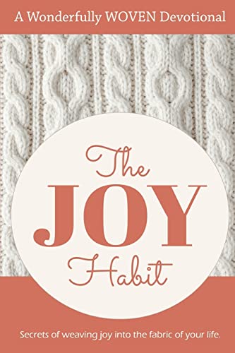 Stock image for The Joy Habit: : Secrets of Weaving Joy into The Fabric of Your Life for sale by Lucky's Textbooks