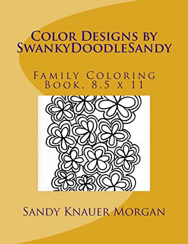 Stock image for Color Designs by SwankyDoodleSandy: Family Coloring Book, 8.5 x 11 for sale by THE SAINT BOOKSTORE