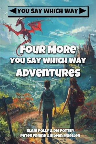 Stock image for Four More You Say Which Way Adventures : Dinosaur Canyon, Deadline Delivery, Dragons Realm, Creepy House for sale by Better World Books