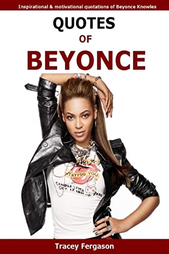 Beispielbild fr Quotes Of Beyonce: Inspirational and motivational quotations of Beyonce Knowles zum Verkauf von BooksRun