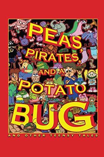 Stock image for Peas, Pirates, and a Potato Bug: And Other Teensy Tales for sale by SecondSale