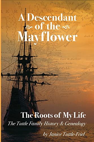 Beispielbild fr A Descendant Of The Mayflower The Roots Of My Life: The Tuttle Family History and Genealogy zum Verkauf von Lucky's Textbooks