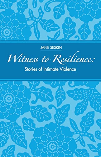 Stock image for Witness to Resilience: Stories of Intimate Violence for sale by THE SAINT BOOKSTORE