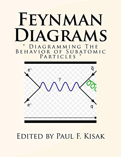 9781523684687: Feynman Diagrams: " Diagramming The Behavior of Subatomic Particles "