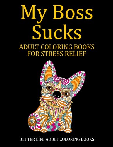 Stock image for My Boss Sucks: Adult Coloring Books For Stress Relief for sale by Seattle Goodwill