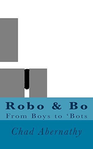 Beispielbild fr Robo & Bo: From Boys to Bots zum Verkauf von THE SAINT BOOKSTORE