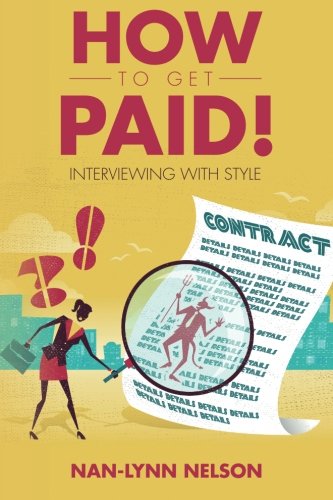Imagen de archivo de How to Get Paid!: Interviewing with Style a la venta por THE SAINT BOOKSTORE