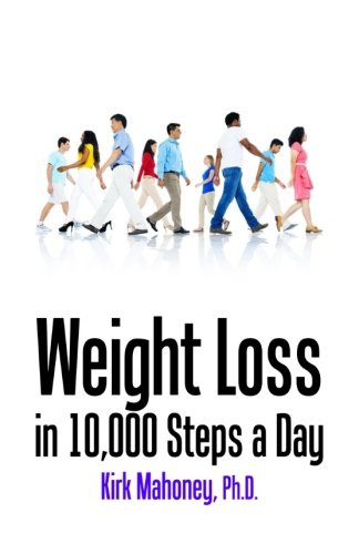 Beispielbild fr Weight Loss in 10,000 Steps a Day: How to Lose Weight without Dieting zum Verkauf von Revaluation Books