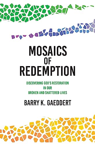 Imagen de archivo de Mosaics of Redemption: Discovering God's Restoration in Our Broken and Shattered Lives a la venta por SecondSale