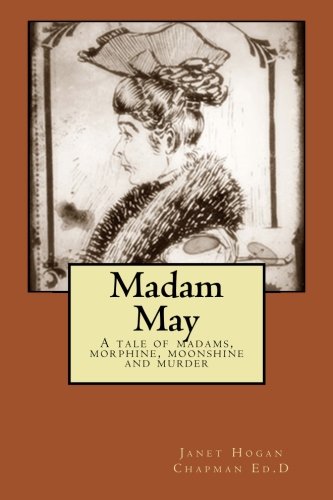 9781523712274: Madam May: A tale of madams, morphine, moonshine and murder