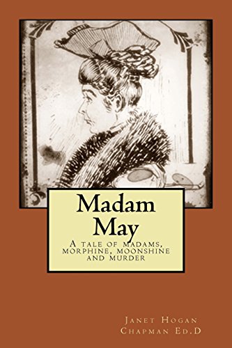 9781523712274: Madam May: A Tale of Madams, Morphine, Moonshine and Murder