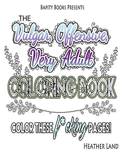 Imagen de archivo de The Vulgar Offensive Very Adult Coloring Book: For Mature Audiences a la venta por Save With Sam