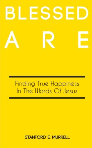 Imagen de archivo de Blessed Are: Finding True Happiness In the Words of Jesus a la venta por ThriftBooks-Atlanta