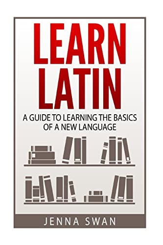 

Learn Latin : A Guide to Learning the Basics of a New Language