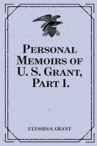 Beispielbild fr Personal Memoirs of U. S. Grant, Part 1. zum Verkauf von WorldofBooks