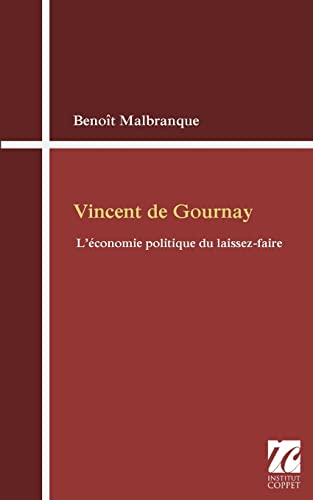 Beispielbild fr Vincent de Gournay: l'economie politique du laissez-faire (French Edition) zum Verkauf von Lucky's Textbooks