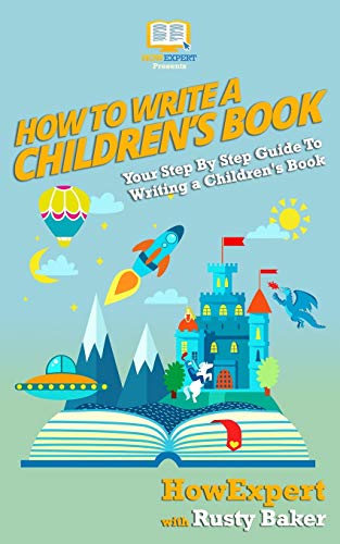 Stock image for How To Write a Children's Book: Your Step by Step Guide to Writing a Children's Book for sale by ThriftBooks-Dallas
