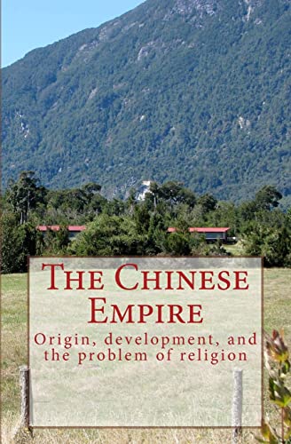 9781523735549: The Chinese Empire: Origin, development, and the problem of religion