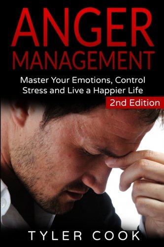 9781523741601: Anger Management: Master Your Emotions, Control Stress and Live a Happier Life