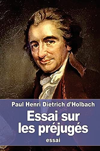9781523743148: Essai sur les prjugs: De l?Influence des opinions sur les m?urs et sur le bonheur des Hommes (French Edition)