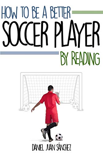 9781523750092: How to be a better soccer player by reading