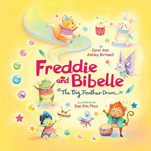 Stock image for Freddie and Bibelle The Big Feather Drum: There's no one like you who can do what you do! Rhyming Picture Book for Beginning Readers Family Values and Music for sale by THE SAINT BOOKSTORE